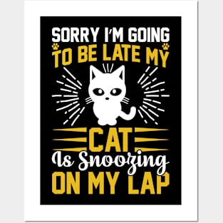 Sorry I m Going To Be Late My Cat Is Snoozing On My Lap T Shirt For Women Men Posters and Art